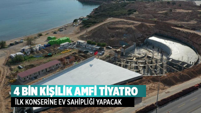 4 BİN KİŞİLİK AMFİ TİYATRO, İLK KONSERİNE EV SAHİPLİĞİ YAPACAK