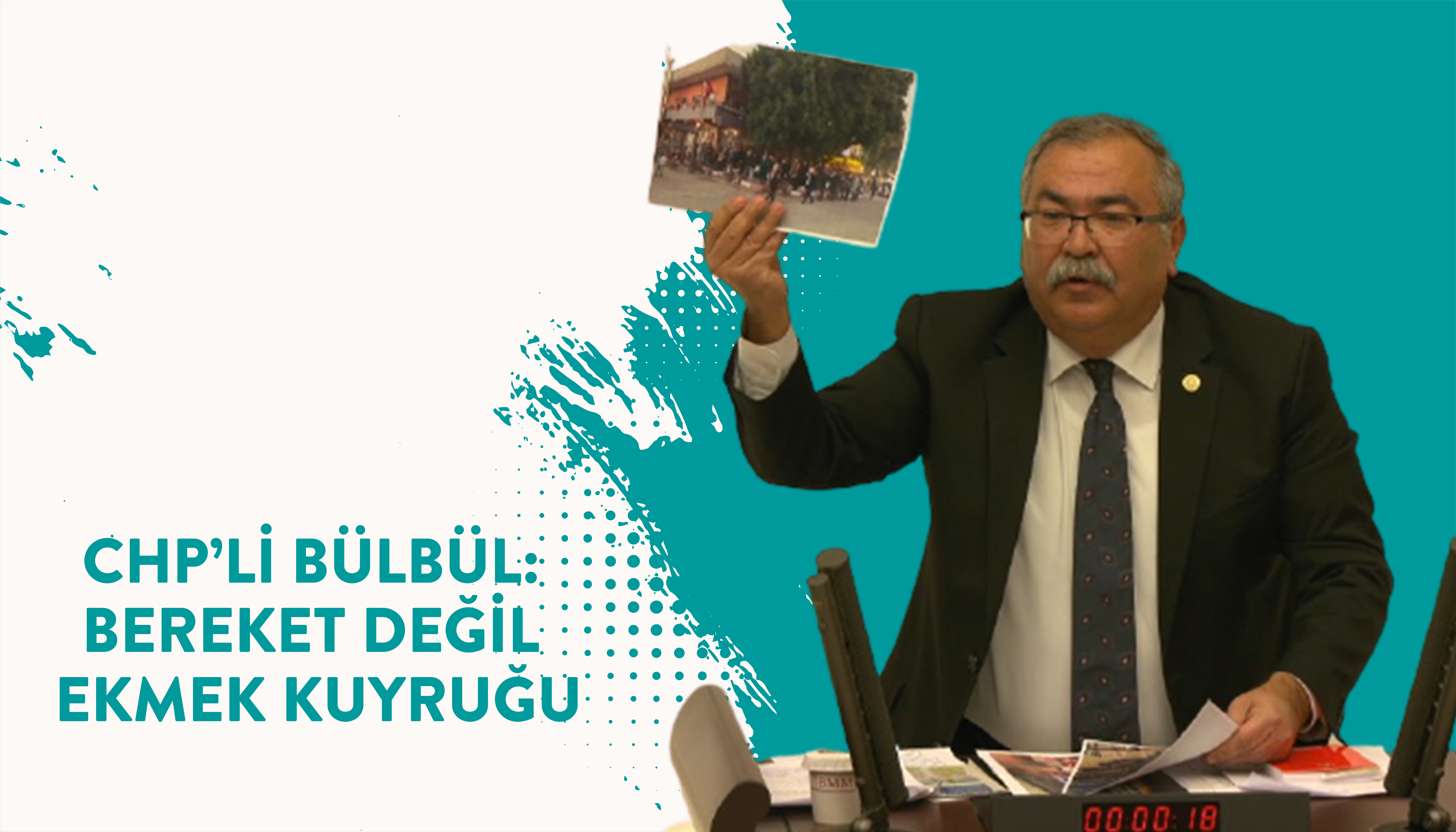 CHP’Lİ BÜLBÜL: BEREKET DEĞİL EKMEK KUYRUĞU