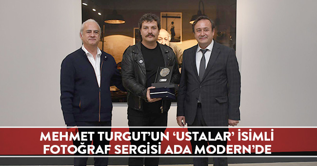 MEHMET TURGUT’UN ‘USTALAR’ İSİMLİ FOTOĞRAF SERGİSİ ADA MODERN’DE