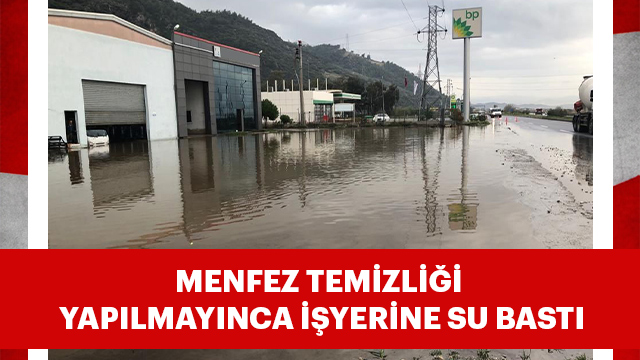 MENFEZ TEMİZLİĞİ YAPILMAYINCA İŞYERİNE SU BASTI