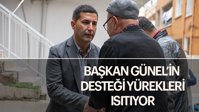 BAŞKAN ÖMER GÜNEL’İN DESTEĞİ YÜREKLERİ ISITIYOR