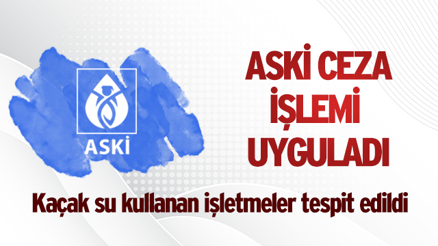 ASKİ CEZA İŞLEMİ UYGULADI