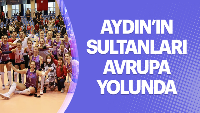 AYDIN’IN SULTANLARI AVRUPA YOLUNDA