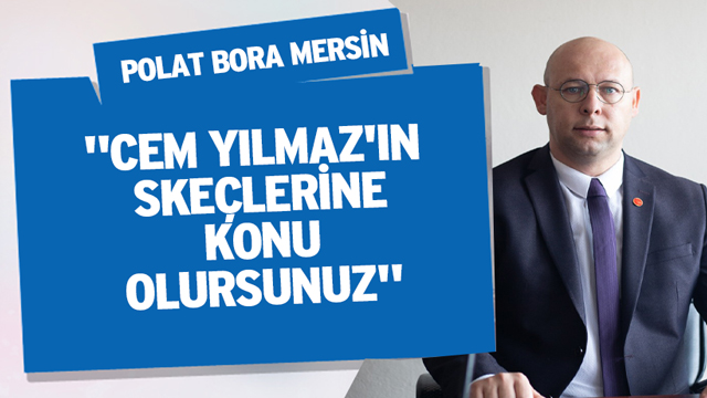 Başkan Mersin'den Mustafa Savaş'a: "Cem Yılmaz'ın skeçlerine konu olursunuz"