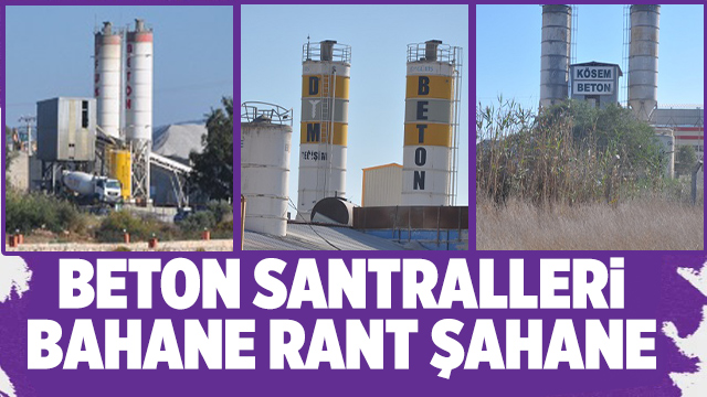 Beton santralleri bahane rant şahane