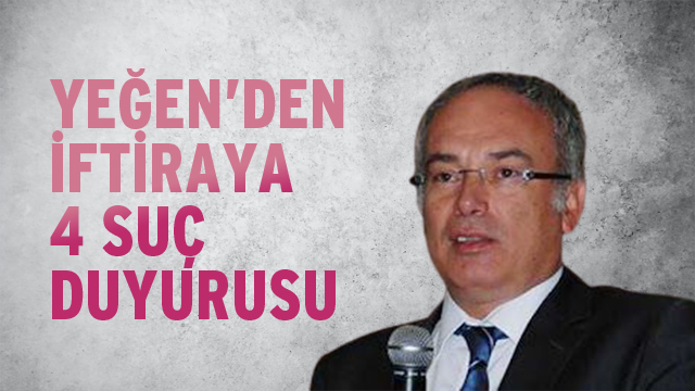 Yeğen’den iftiraya 4 suç duyurusu