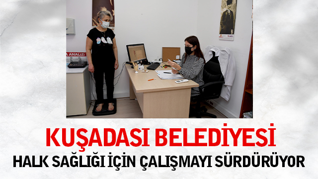 KUŞADASI BELEDİYESİ HALK SAĞLIĞI İÇİN ÇALIŞMAYI SÜRDÜRÜYOR