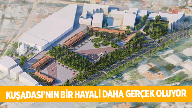 BAŞKAN GÜNEL KUŞADASI’NIN BİR HAYALİNİ DAHA GERÇEKLEŞTİRİYOR