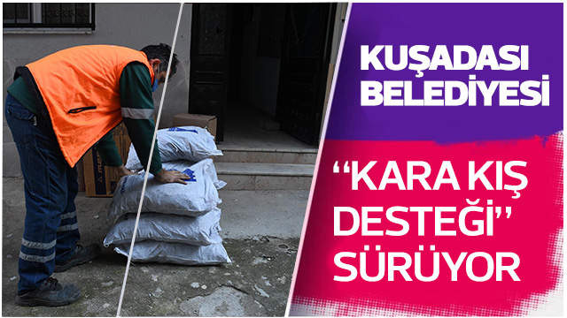 KUŞADASI BELEDİYESİ’NİN “KARA KIŞ DESTEĞİ” SÜRÜYOR