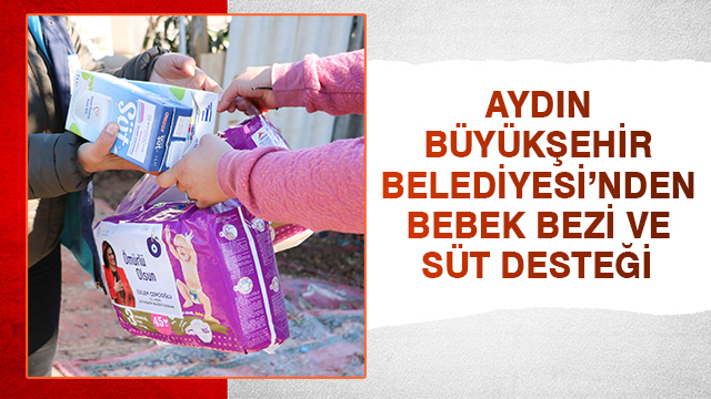 AYDIN BÜYÜKŞEHİR BELEDİYESİ’NDEN BEBEK BEZİ VE SÜT DESTEĞİ