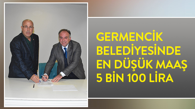 GERMENCİK BELEDİYESİNDE EN DÜŞÜK MAAŞ 5100 TL OLDU