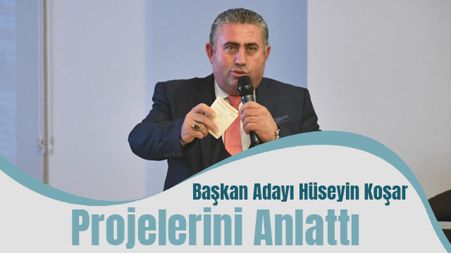 Hüseyin Koşar projelerini anlattı