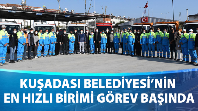 KUŞADASI BELEDİYESİ’NİN EN HIZLI BİRİMİ GÖREV BAŞINDA