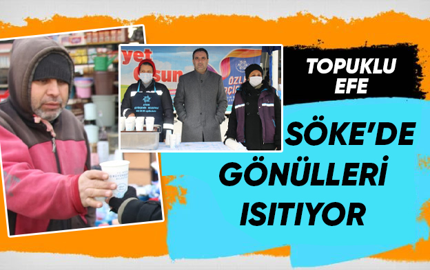 TOPUKLU EFE SÖKE’DE GÖNÜLLERİ ISITIYOR