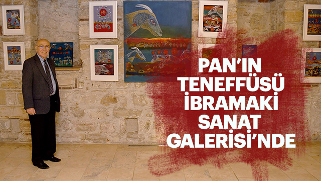 PAN’IN TENEFFÜSÜ İBRAMAKİ SANAT GALERİSİ’NDE