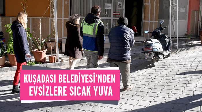 KUŞADASI BELEDİYESİ’NDEN EVSİZLERE SICAK YUVA