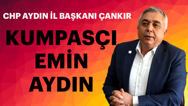 CHP'li Çankır açıkladı: Kumpasçı Emin Aydın