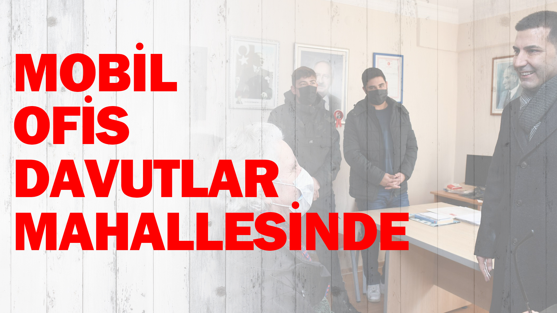 MOBİL OFİS DAVUTLAR MAHALLESİ’NDE