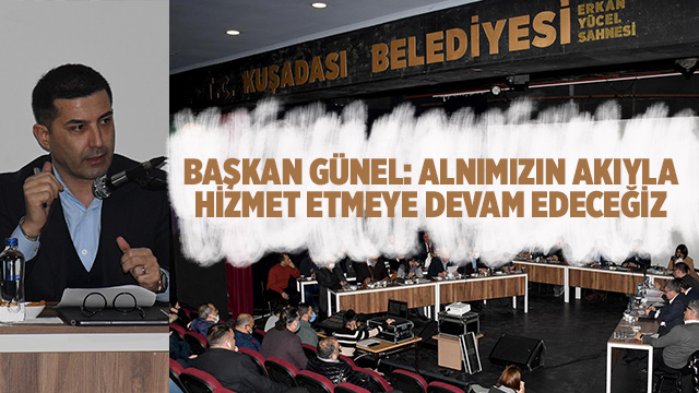 BAŞKAN GÜNEL: ALNIMIZIN AKIYLA HİZMET ETMEYE DEVAM EDECEĞİZ