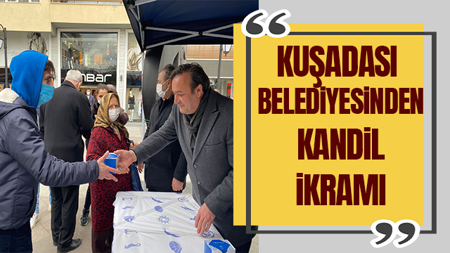 KUŞADASI BELEDİYESİ’NDEN KANDİL SİMİDİ İKRAMI