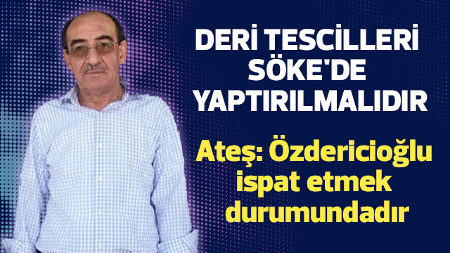 DERİ TESCİLLERİ SÖKE'DE YAPTIRILMALIDIR