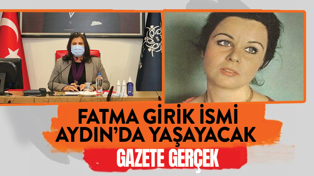 FATMA GİRİK İSMİ AYDIN’DA YAŞAYACAK