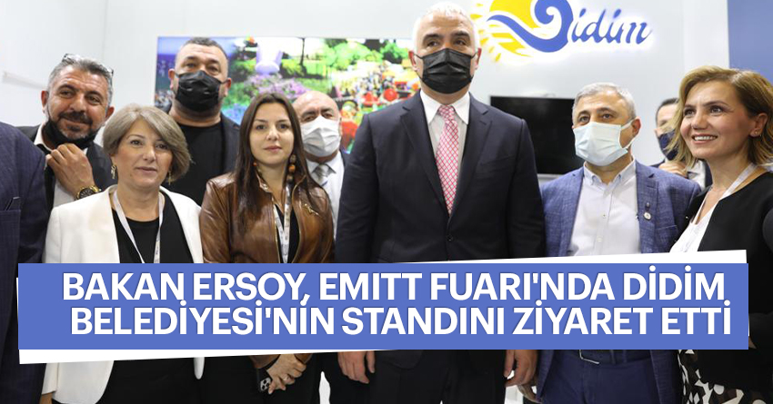 BAKAN ERSOY, EMITT FUARI'NDA DİDİM BELEDİYESİ'NİN STANDINI ZİYARET ETTİ