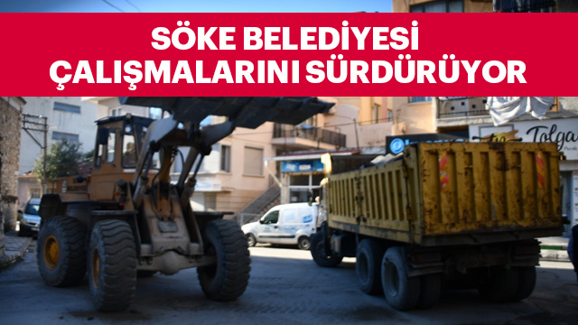 SÖKE BELEDİYESİ ÇALIŞMALARINI SÜRDÜRÜYOR