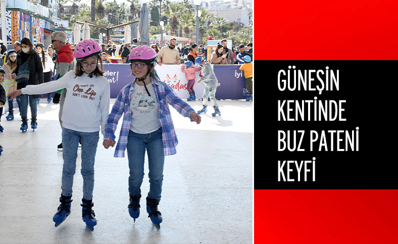 GÜNEŞİN KENTİNDE BUZ PATENİ KEYFİ