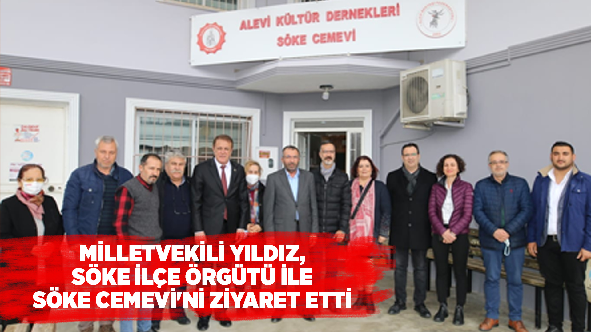 MİLLETVEKİLİ YILDIZ, SÖKE İLÇE ÖRGÜTÜ İLE SÖKE CEMEVİ'Nİ ZİYARET ETTİ