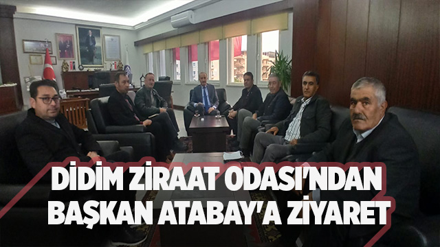 DİDİM ZİRAAT ODASI'NDAN BAŞKAN ATABAY'A ZİYARET