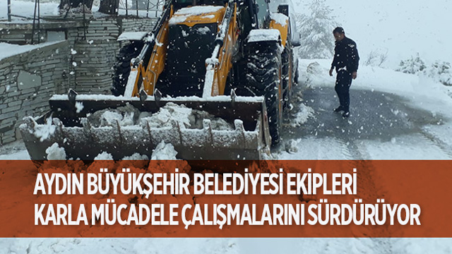 AYDIN BÜYÜKŞEHİR BELEDİYESİ EKİPLERİ KARLA MÜCADELE ÇALIŞMALARINI SÜRDÜRÜYOR