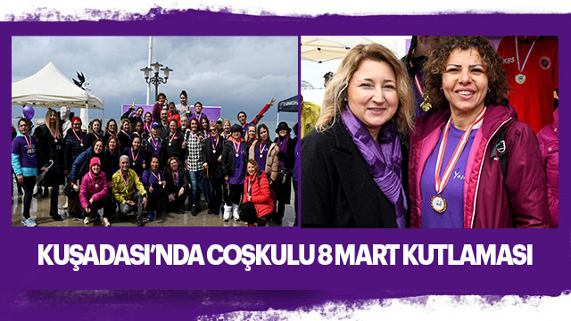 KUŞADASI’NDA COŞKULU 8 MART KUTLAMASI