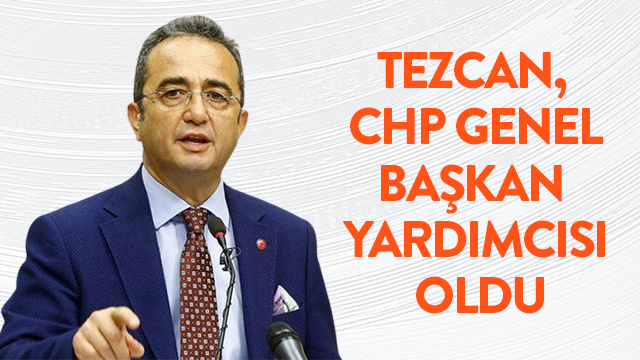 Tezcan CHP Genel Başkan Yardımcısı oldu