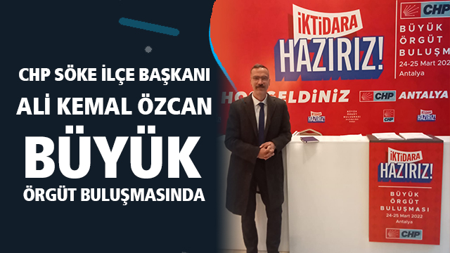 CHP Söke İlçe Başkanı Özcan, Antalya'da
