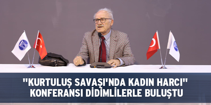 "KURTULUŞ SAVAŞI'NDA KADIN HARCI" KONFERANSI DİDİMLİLERLE BULUŞTU