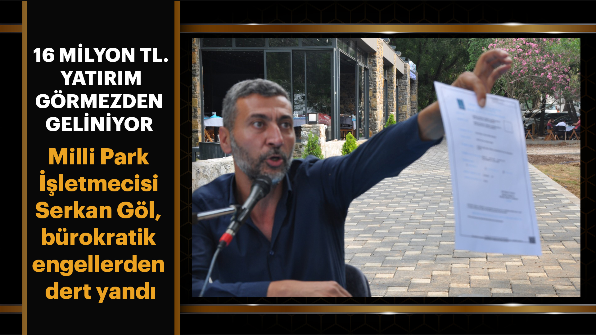 MİLLİ PARK İŞLETMECİSİ SERKAN GÖL, BÜROKRATİK ENGELLERDEN DERT YANDI