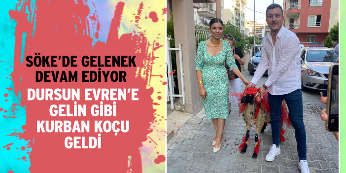 DURSUN EVREN’E GELİN GİBİ KURBAN KOÇU GELDİ