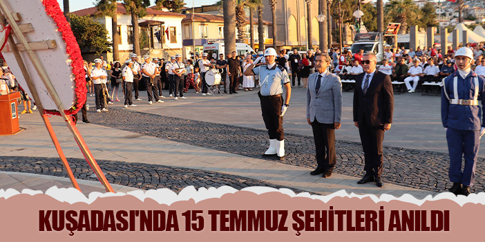 KUŞADASI'NDA 15 TEMMUZ ŞEHİTLERİ ANILDI