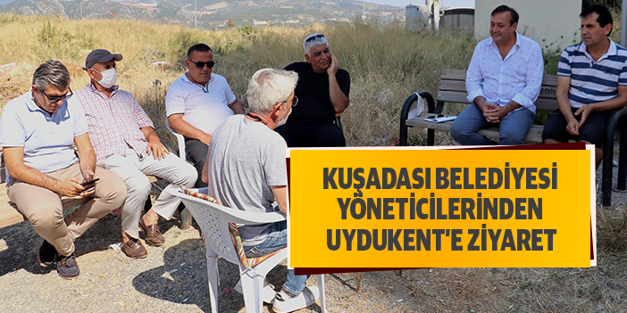 KUŞADASI BELEDİYESİ YÖNETİCİLERİNDEN UYDUKENT’E ZİYARET