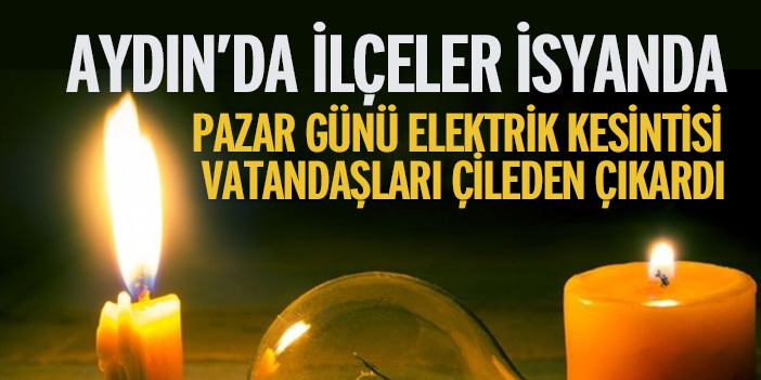 PAZAR GÜNÜ ELEKTRİK KESİNTİSİ VATANDAŞLARI ÇİLEDEN ÇIKARDI