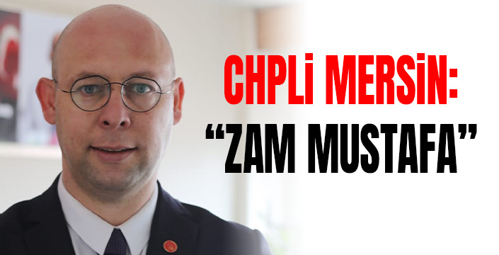 CHP'Li MERSiN, "ZAM MUSTAFA"