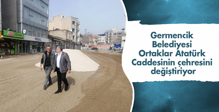 Germencik Belediyesi Ortaklar Atatürk Caddesinin çehresini değiştiriyor