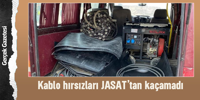 Kablo hırsızları JASAT’tan kaçamadı