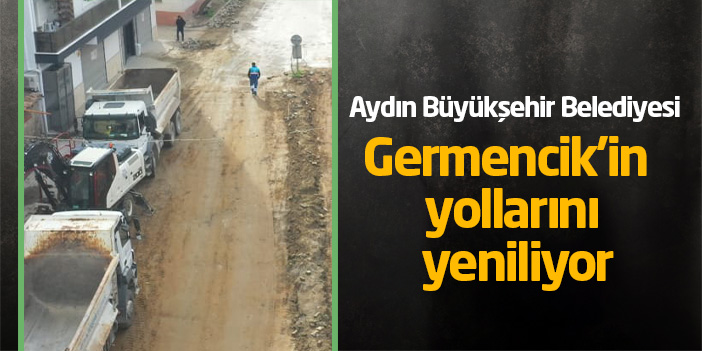 Aydın Büyükşehir Belediyesi Germencik’in yollarını yeniliyor
