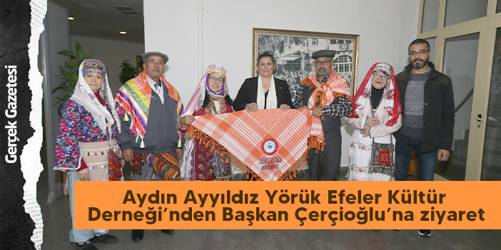Aydın Ayyıldız Yörük Efeler Kültür Derneği’nden Başkan Çerçioğlu’na ziyaret