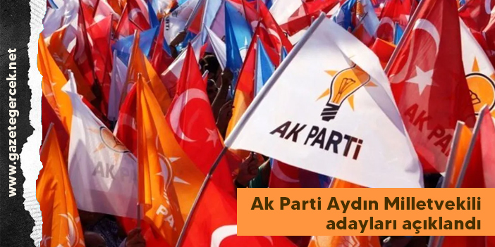 Ak Parti Aydın Milletvekili adayları açıklandı