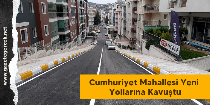 Cumhuriyet Mahallesi Yeni Yollarına Kavuştu