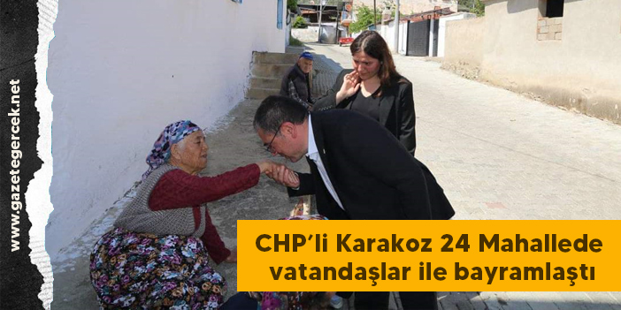 CHP’li Karakoz 24 Mahallede vatandaşlar ile bayramlaştı