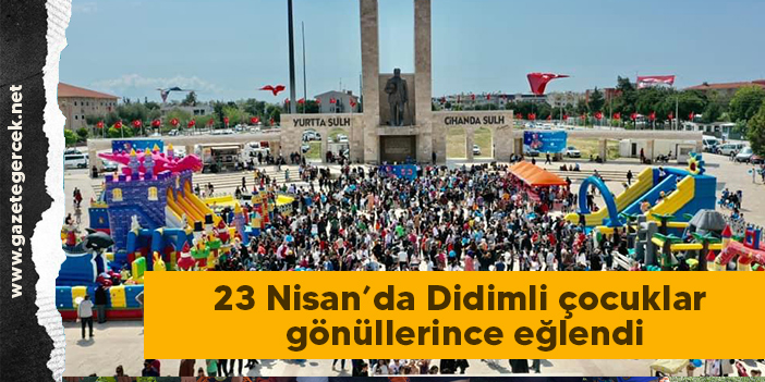 23 Nisan’da Didimli çocuklar gönüllerince eğlendi